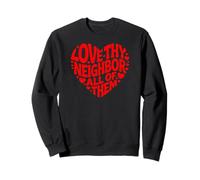 Social Worker Volunteer Love Thy Neighbor All of Them Sweatshirt