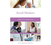 Social Workers : A Practical Career Guide