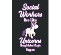 Social Workers Are Like Unicorns They Make Magic Happen: A Notebook For Social Work Case Files, Journal For Issues, Solutions, Objectives, And Progress