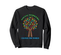 Social Workers Change the World Inspirational Sweatshirt