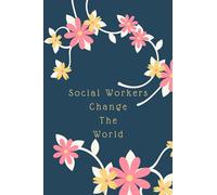 Social Workers Change the World: Notebook Journal To Keep Your World Together (Social Worker Notebooks, Planners, Journals)