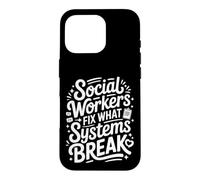 Social Workers Fix What Systems Break Case for iPhone 16 Pro