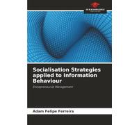 Socialisation Strategies applied to Information Behaviour: Entrepreneurial Management