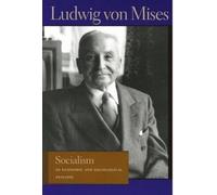 Socialism: An Economic and Sociological Analysis (Lib Works Ludwig Von Mises PB) (Liberty Fund Library of the Works of Ludwig Von Mises)