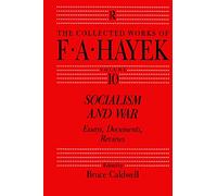 F. A. Hayek – Socialism and War: Essays, Documents, Reviews (The Collected Works of F.A. Hayek)