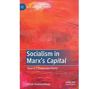 Socialism in Marx’s Capital: Towards a Dealienated World (Marx, Engels, and Marxisms)