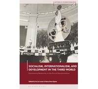 Socialism, Internationalism, and Development in the Third World: Envisioning Modernity in the Era of Decolonization (Histories of Internationalism)