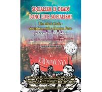 Socialism Is Dead! Long Live Socialism!: The Marx Code-Socialism with a Human Face (A New World Order)