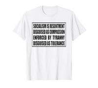 SOCIALISM IS RESENTMENT DISGUISED AS COMPASSION ENFORCED BY T-Shirt