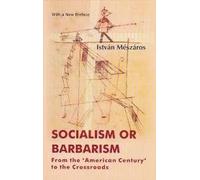 Socialism or Barbarism: From the American Century to the Crossroads