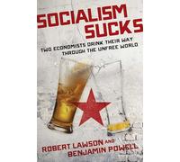Socialism Sucks: Two Economists Drink Their Way Through the Unfree World