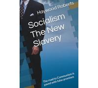 Socialism The New Slavery: The road to Communism is paved with false promises