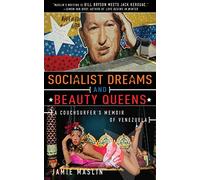 Socialist Dreams and Beauty Queens: A Couchsurfer's Memoir of Venezuela