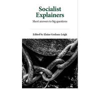 Socialist Explainers: Short answers to big questions
