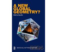 SOCIALIST REGISTER 2024: A New Global Geometry