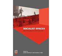 Socialist Spaces: Sites of Everyday Life in the Eastern Bloc