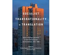 Socialist Transnationality in Translation : Dutch-Language Literature in East Central Europe and the Balkans, 1945-1990