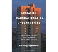 Socialist Transnationality in Translation: Dutch-Language Literature in East Central Europe and the Balkans, 1945-1990
