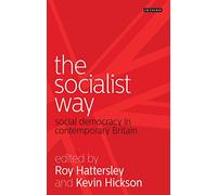 Socialist Way, The: Social Democracy in Contemporary Britain
