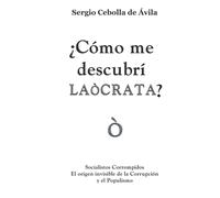 SOCIALISTOS CORROMPIDOS: EL ORIGEN INVISIBLE DE LA CORRUPCIÓN Y EL POPULISMO