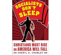 Socialists Don't Sleep: Christians Must Rise or America Will Fall