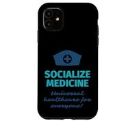 Socialize Medicine - Universal Healthcare For Everyone Nurse Case for iPhone 11
