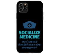 Socialize Medicine - Universal Healthcare For Everyone Nurse Case for iPhone 11 Pro Max