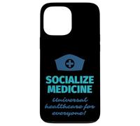 Socialize Medicine - Universal Healthcare For Everyone Nurse Case for iPhone 13 Pro Max