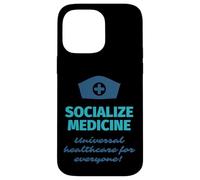 Socialize Medicine - Universal Healthcare For Everyone Nurse Case for iPhone 14 Pro Max