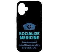 Socialize Medicine - Universal Healthcare For Everyone Nurse Case for iPhone 16
