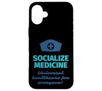 Socialize Medicine - Universal Healthcare For Everyone Nurse Case for iPhone 16 Plus