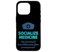 Socialize Medicine - Universal Healthcare For Everyone Nurse Case for iPhone 16 Pro