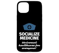 Socialize Medicine Universal Healthcare Health Insurance Case for iPhone 15 Plus