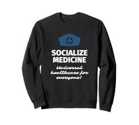 Socialize Medicine Universal Healthcare Health Insurance Sweatshirt