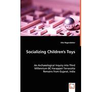 Socializing Children's Toys: An Archaeological Inquiry into Third Millennium BC Harappan Terracotta Remains from Gujarat, India