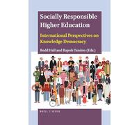 Socially Responsible Higher Education: International Perspectives on Knowledge Democracy: 05 (Brill's Plato Studies)