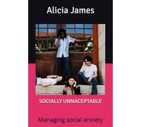 Socially Unacceptable: Managing social anxiety (Mental Health Support)