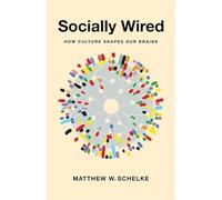 Socially Wired: How Culture Shapes Our Brains