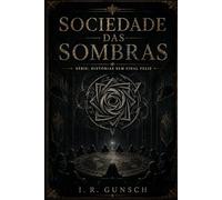 Sociedade das Sombras: Série Histórias Sem Final Feliz