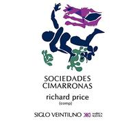 Sociedades Cimarronas.Comunidades Esclavas Rebeldes En Las Americas