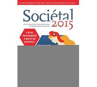 Sociétal 2015: L'Etat Providence à bout de souffle ? Réinventer notre modèle social.