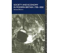 Society and Economy in Modern Britain 1700-1850