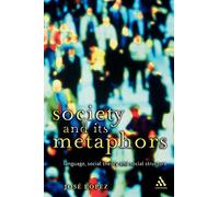 Society and Its Metaphors: Language, Social Theory and Social Structure (Athlone Contemporary European Thinkers)