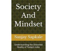 Society And Mindset: Understanding the Distorted Reality of Today’s India