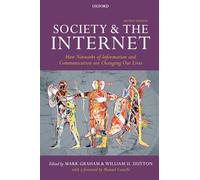 Society and the Internet: How Networks of Information and Communication are Changing Our Lives