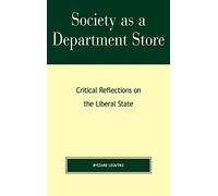 Society as a Department Store: Critical Reflections on the Liberal State (Religion, Politics & Society in the New Millennium) (Religion, Politics, and Society in the New Millennium)