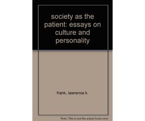 society as the patient: essays on culture and pers