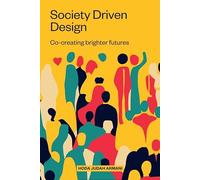 Society Driven Design: Co-Creating Brighter Futures