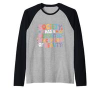 Society Has A Distorted Perception of Beauty - Raglan Baseball Tee