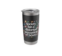 Society Has A Distorted Perception of Beauty - Stainless Steel Insulated Tumbler